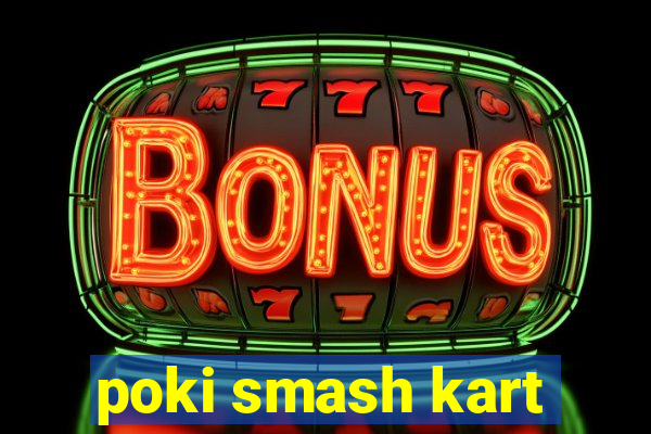 poki smash kart